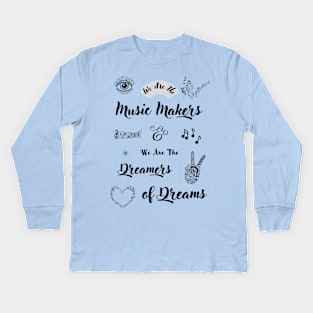 We Are The Music Makers and We Are The Dreamers of Dreams - Ode By Arthur O'Shaughnessy - Original Artwork by Free Spirits & Hippies Kids Long Sleeve T-Shirt